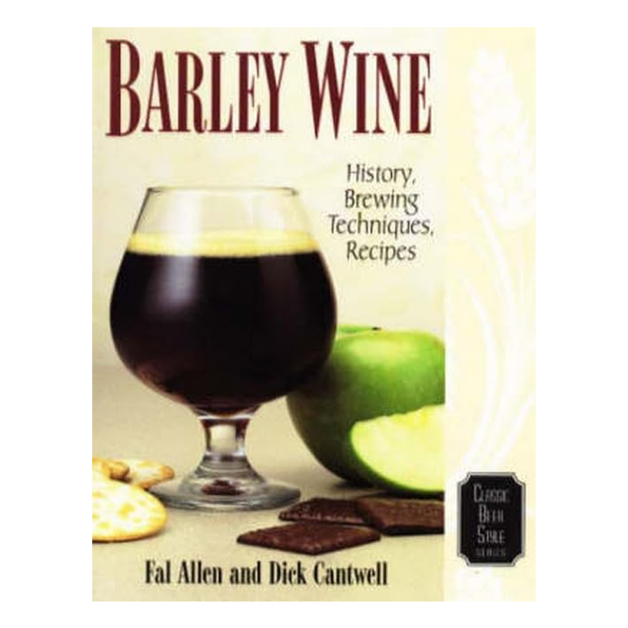 Barley Wine: History, Brewing Techniques, Recipes (Classic Beer Style Series, 11)