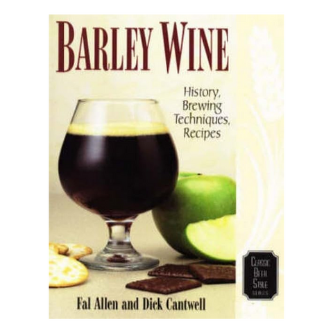 Barley Wine: History, Brewing Techniques, Recipes (Classic Beer Style Series, 11)