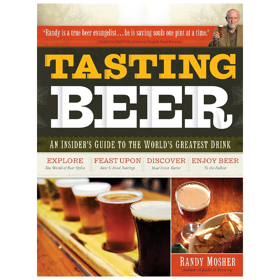 Tasting Beer: An Insider's Guide to the World's Greatest Drink
