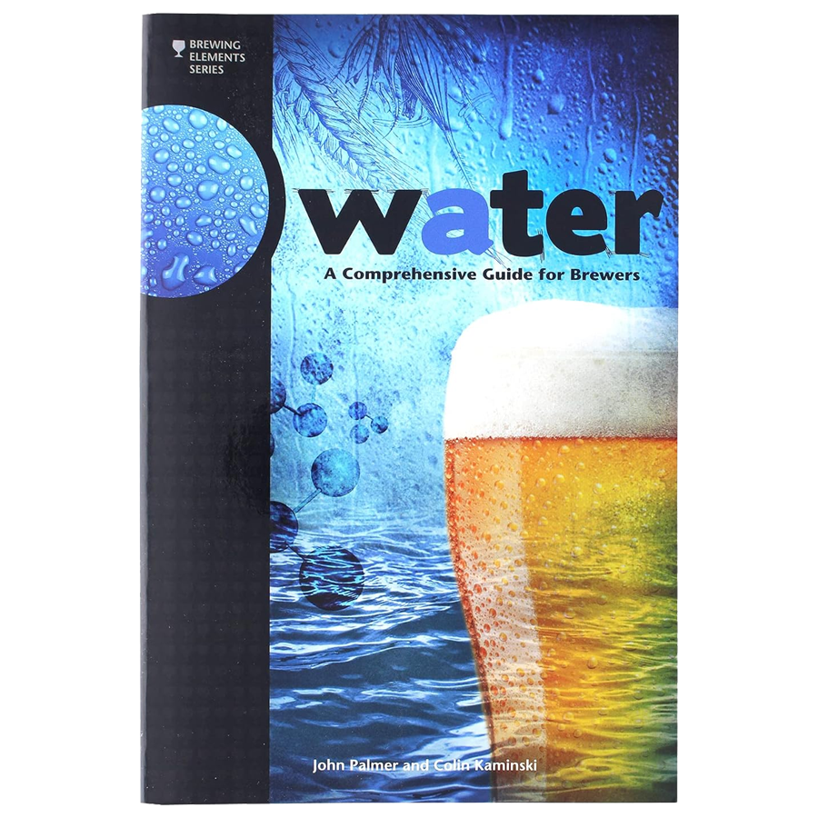 Water: A Comprehensive Guide for Brewers (Brewing Elements) – Small ...